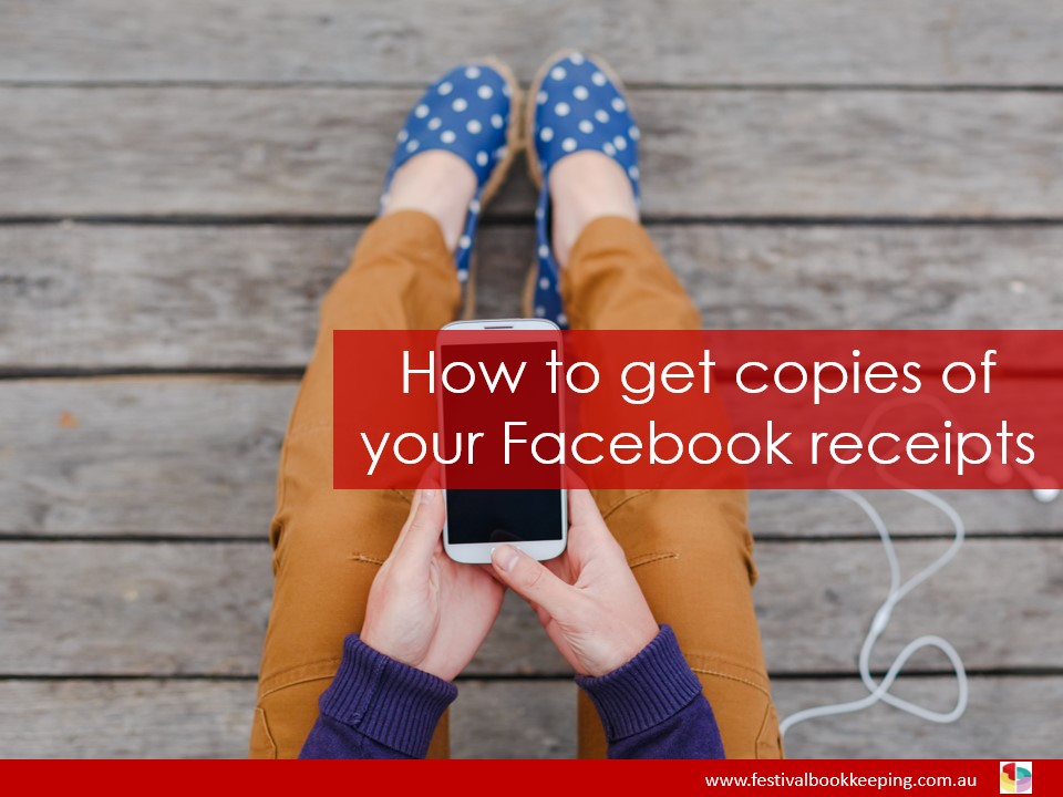How to get copies of your Facebook receipts Festival Bookkeeping Adelaide